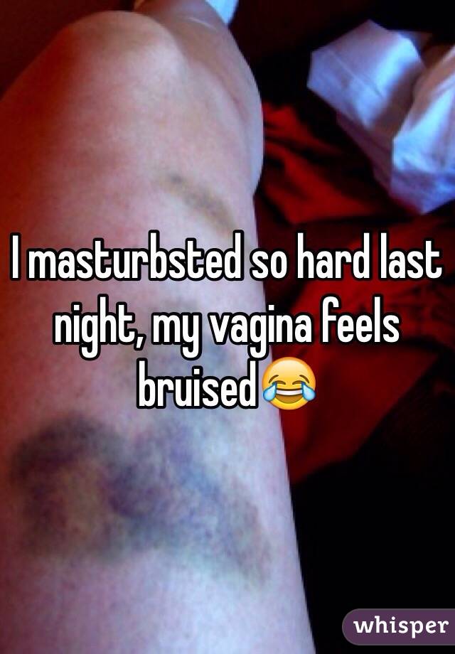 Vagina Feels Bruised